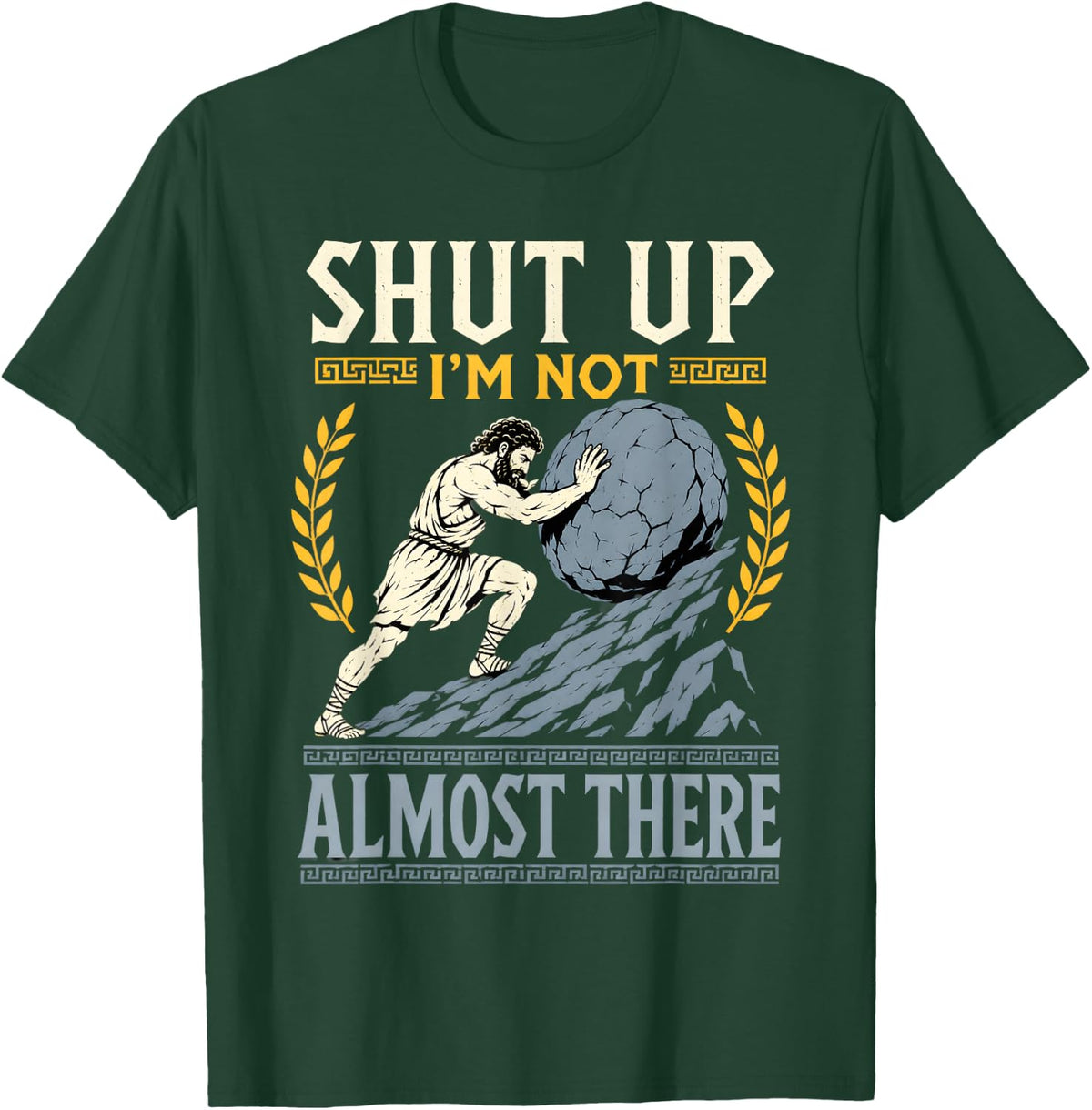 Funny Sisyphus Greek Mythology Philosophy Humor T-Shirt - Dark Green
