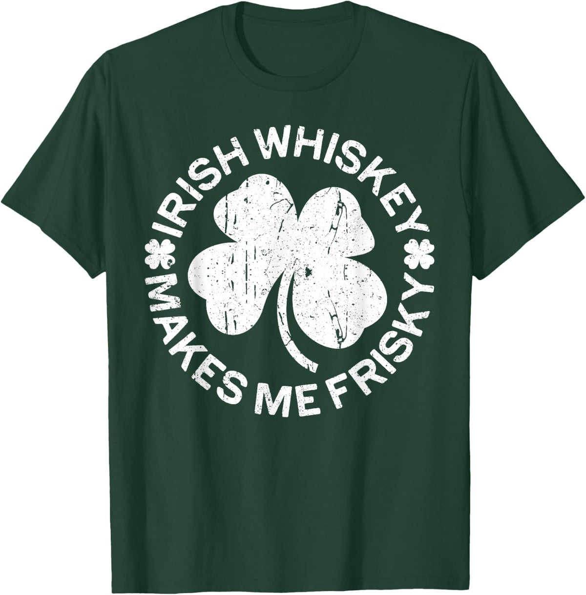 Irish Whiskey Makes Me Frisky Shirt Funny St Patricks Day T-Shirt - Dark Green