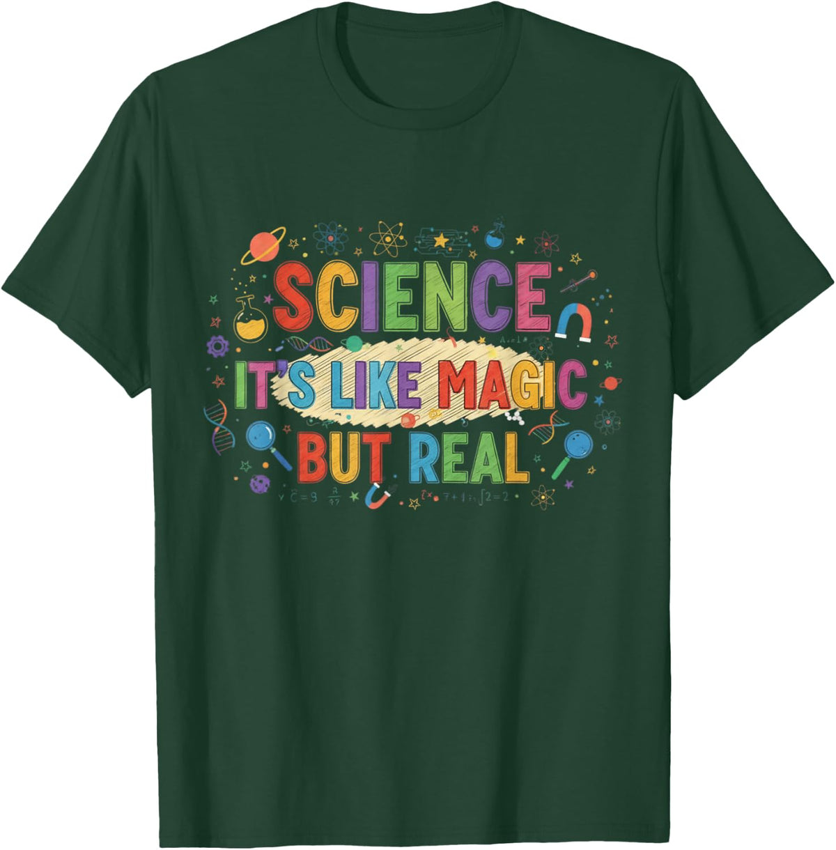 Science It's Like Magic But Real T-Shirt - Dark Green