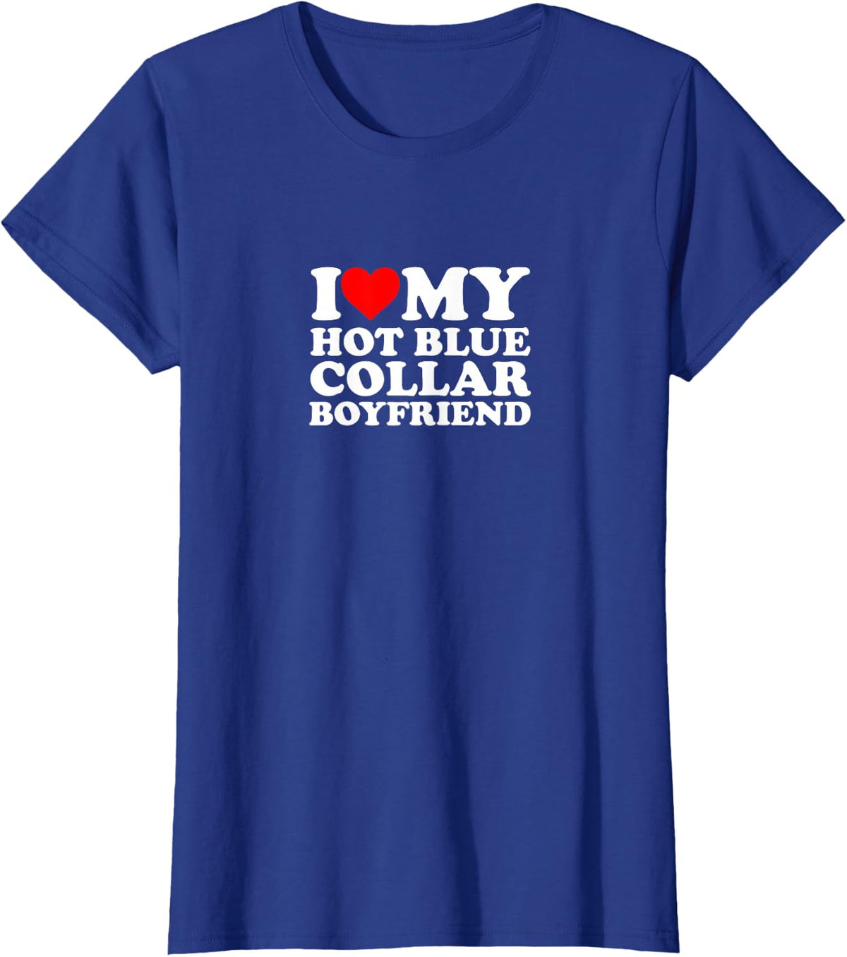 I Love Heart Hot Blue Collar Boyfriend Simple Funny Cute T-Shirt - Royal Blue