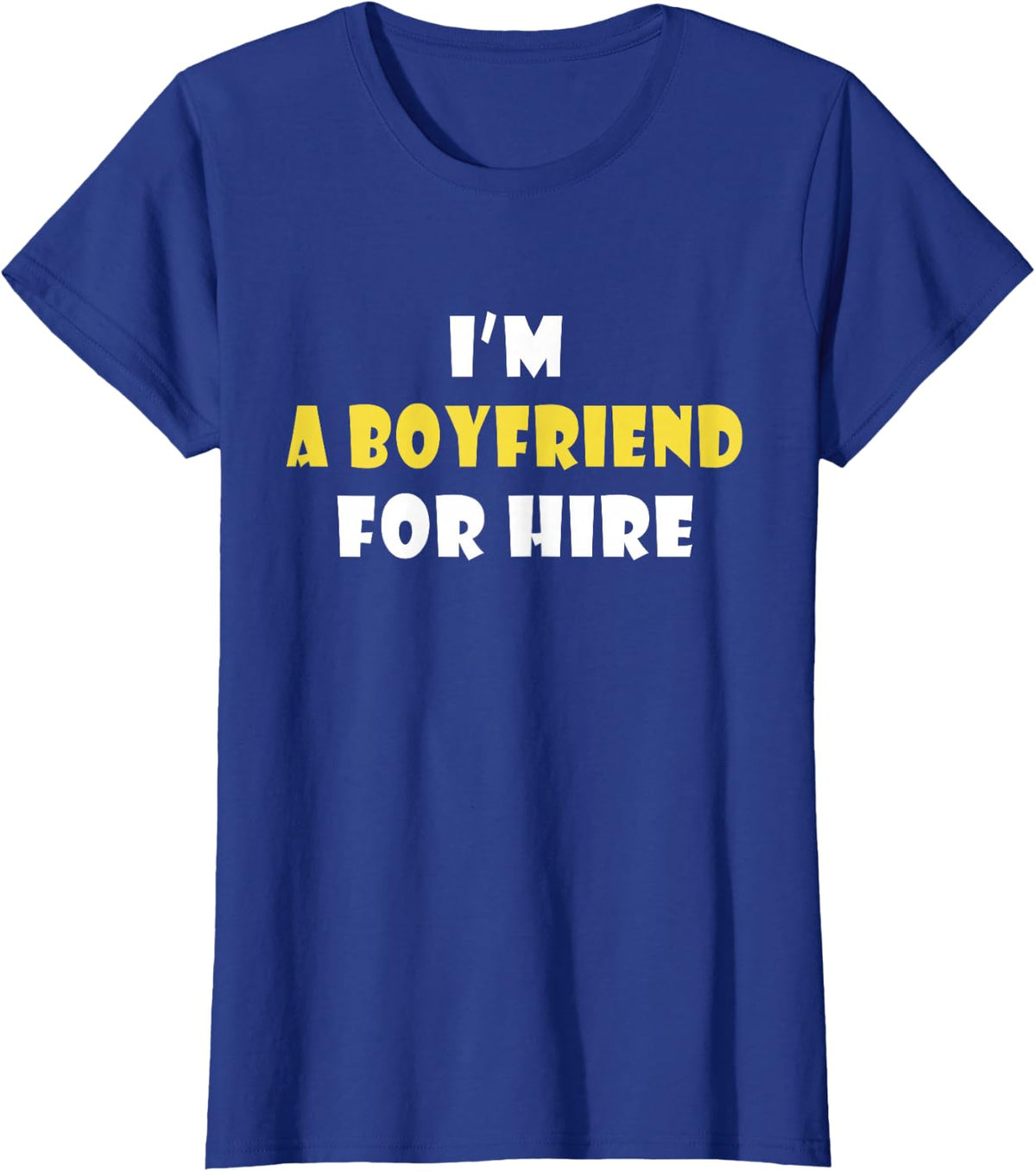 Funny I'm A Boyfriend For Hire Quote Valentine's Day T-Shirt - Royal Blue