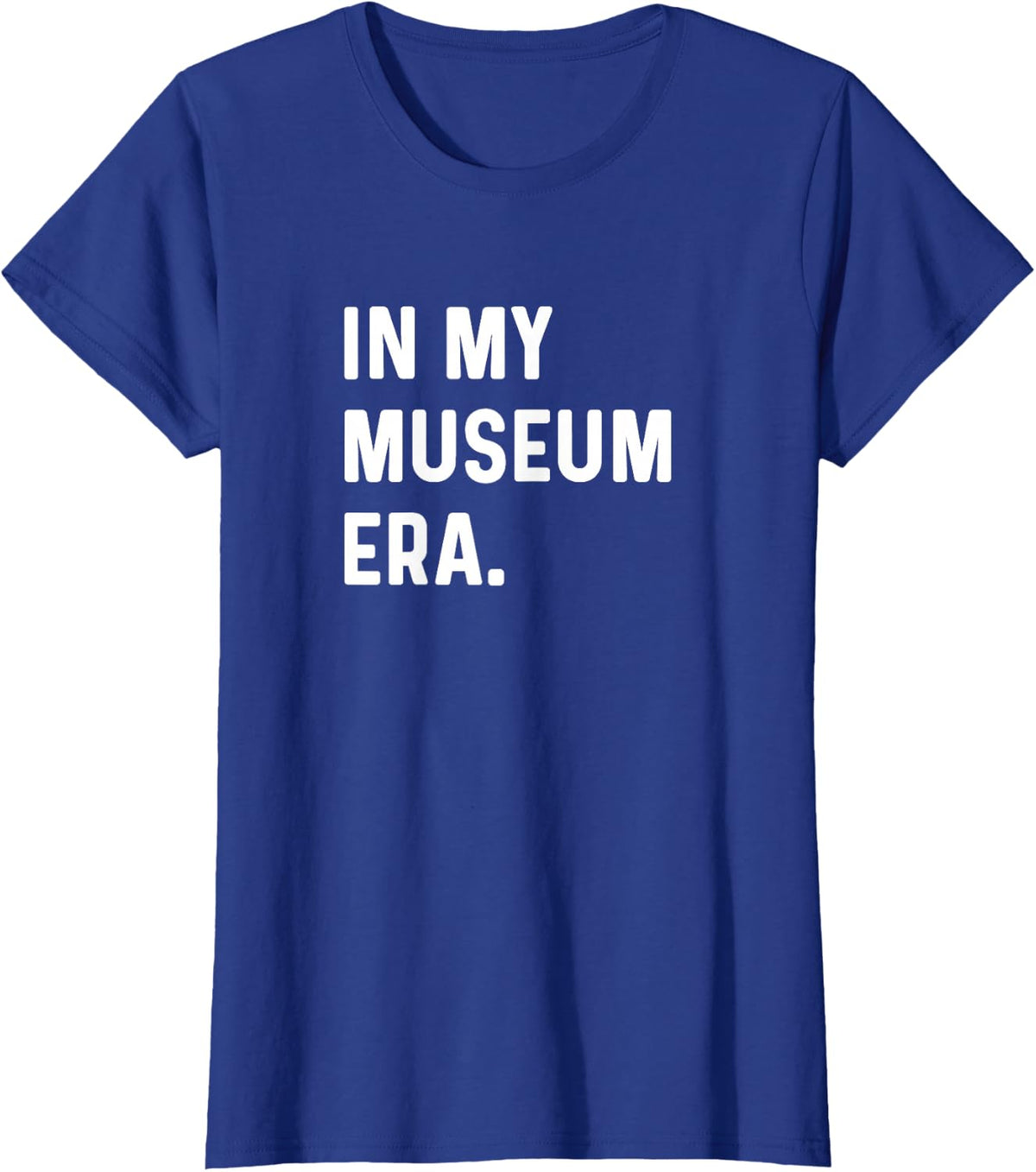 In My Museum Era - History Art Science Paintings Sculptures T-Shirt - Royal Blue