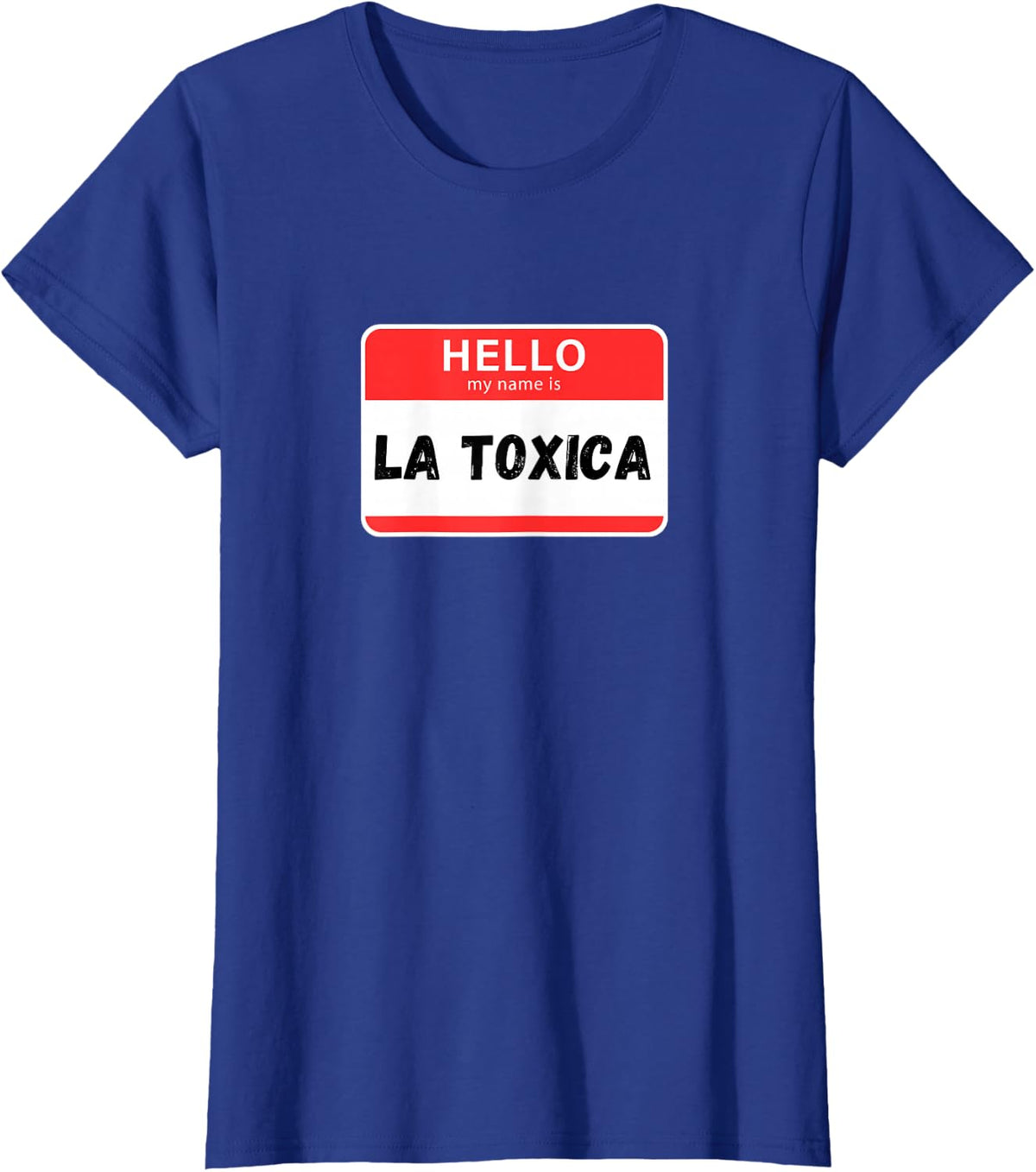 Hello My Name Is La Toxica Spanish Girlfriend Wife Hispanic T-Shirt - Royal Blue