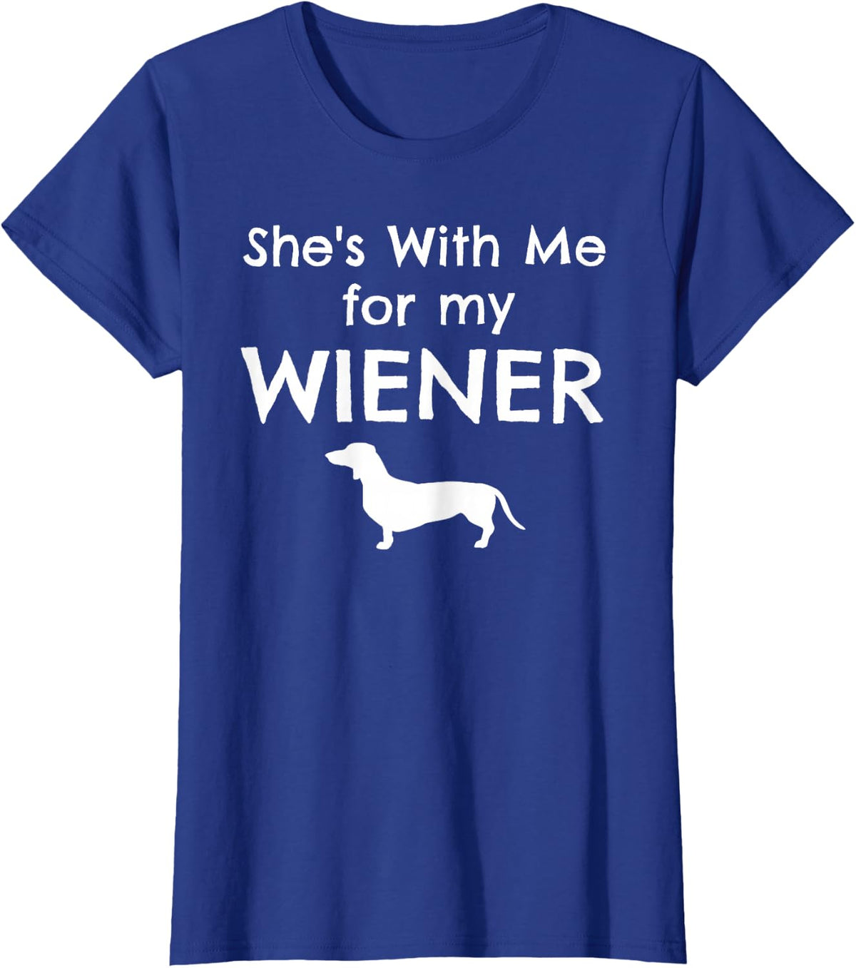She's With Me for my Viennese Matching Dachshund Dog Couples T-Shirt - Royal Blue