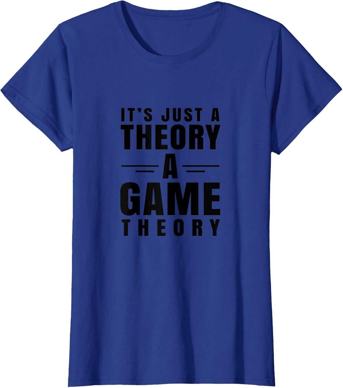 It's Just a Theory A Game Theory T-Shirt Geeky Nerd Tee T-Shirt - Royal Blue