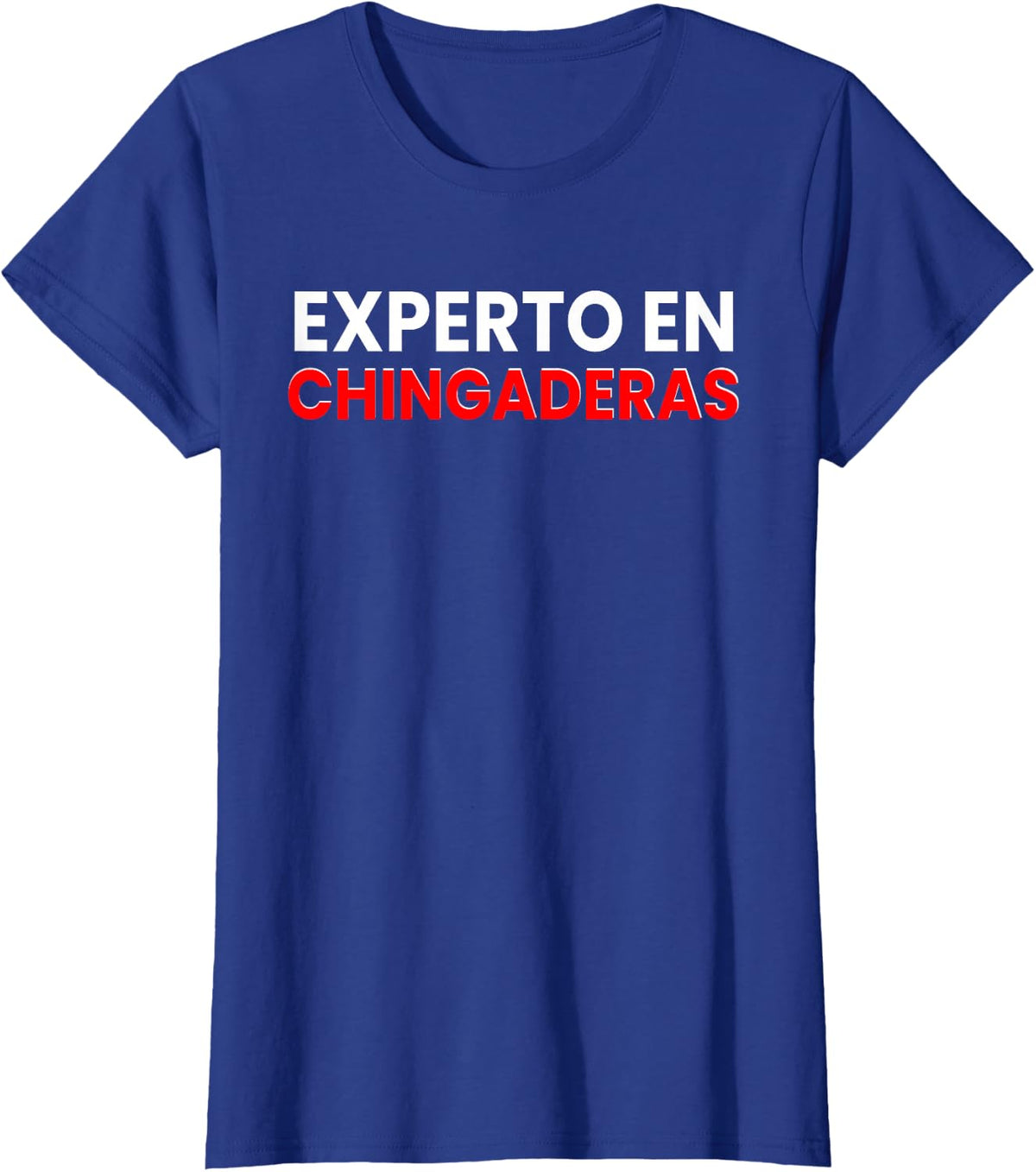 Experto En Chingaderas Funny Spanish Quotes Mexican Hispanic T-Shirt - Royal Blue