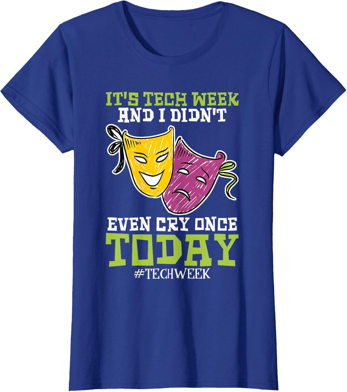 Sorry I Cant Its Tech Week Theatre T-Shirt - Royal Blue