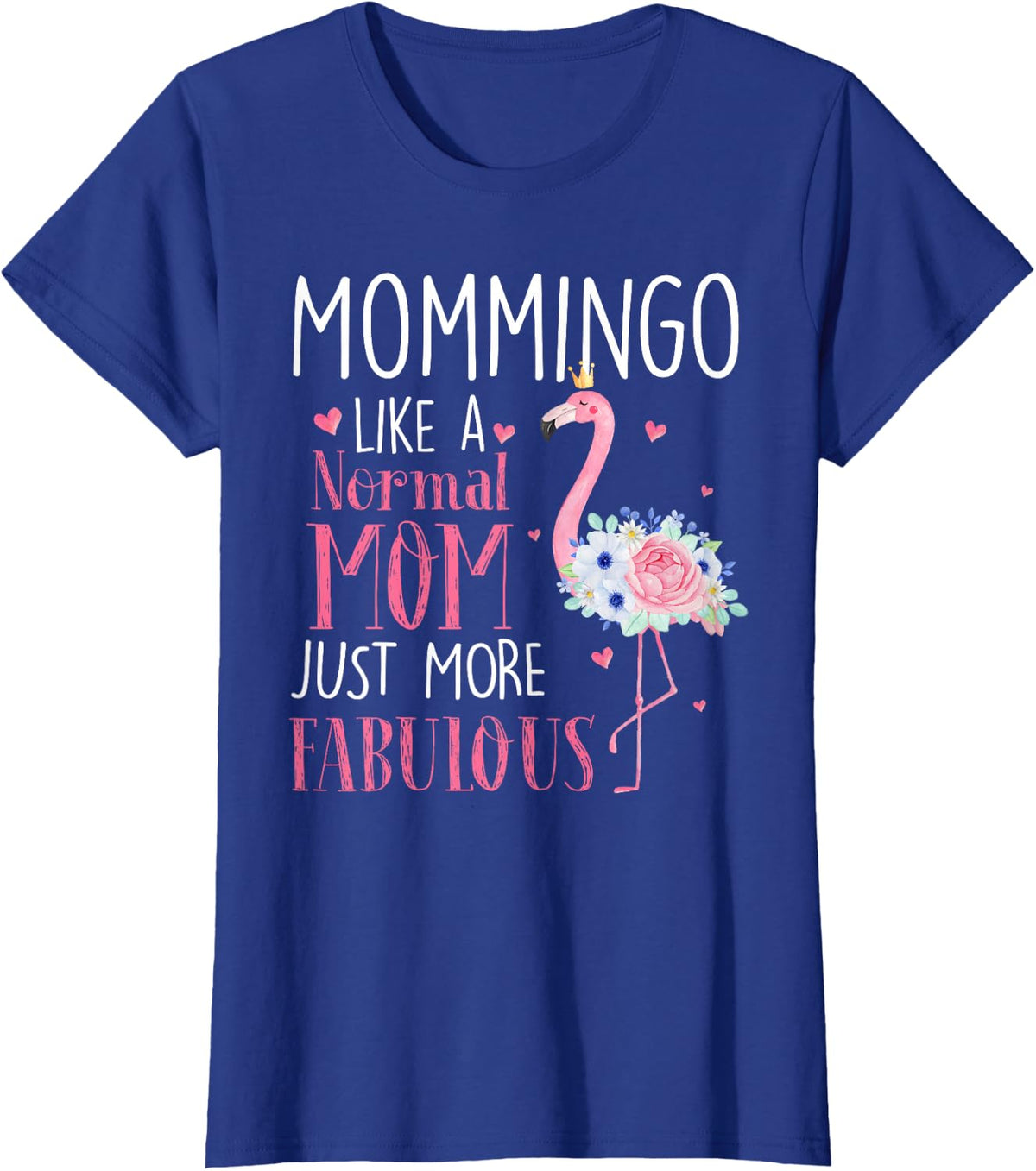 Flamingo Mommingo like a normal Mom Gifts Funny Grandma T-Shirt - Royal Blue