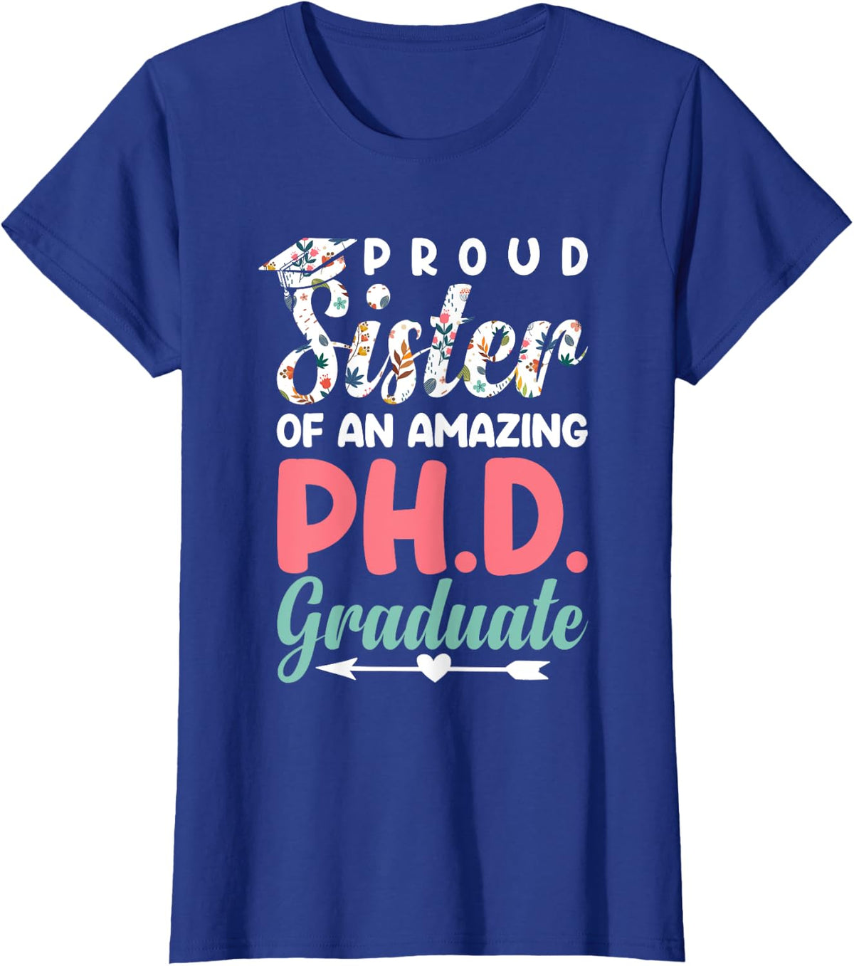 Proud Sister Of An Amazing PhD Graduate Brother Siblings T-Shirt - Royal Blue