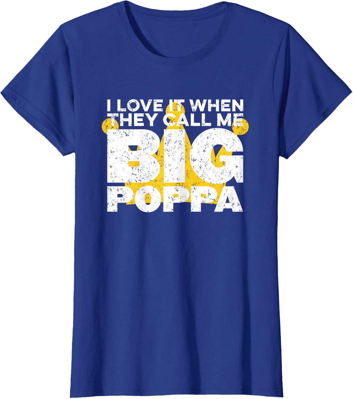 I Love It When They Call Me Big Poppa Hip Hop Dad Funny T-Shirt - Royal Blue