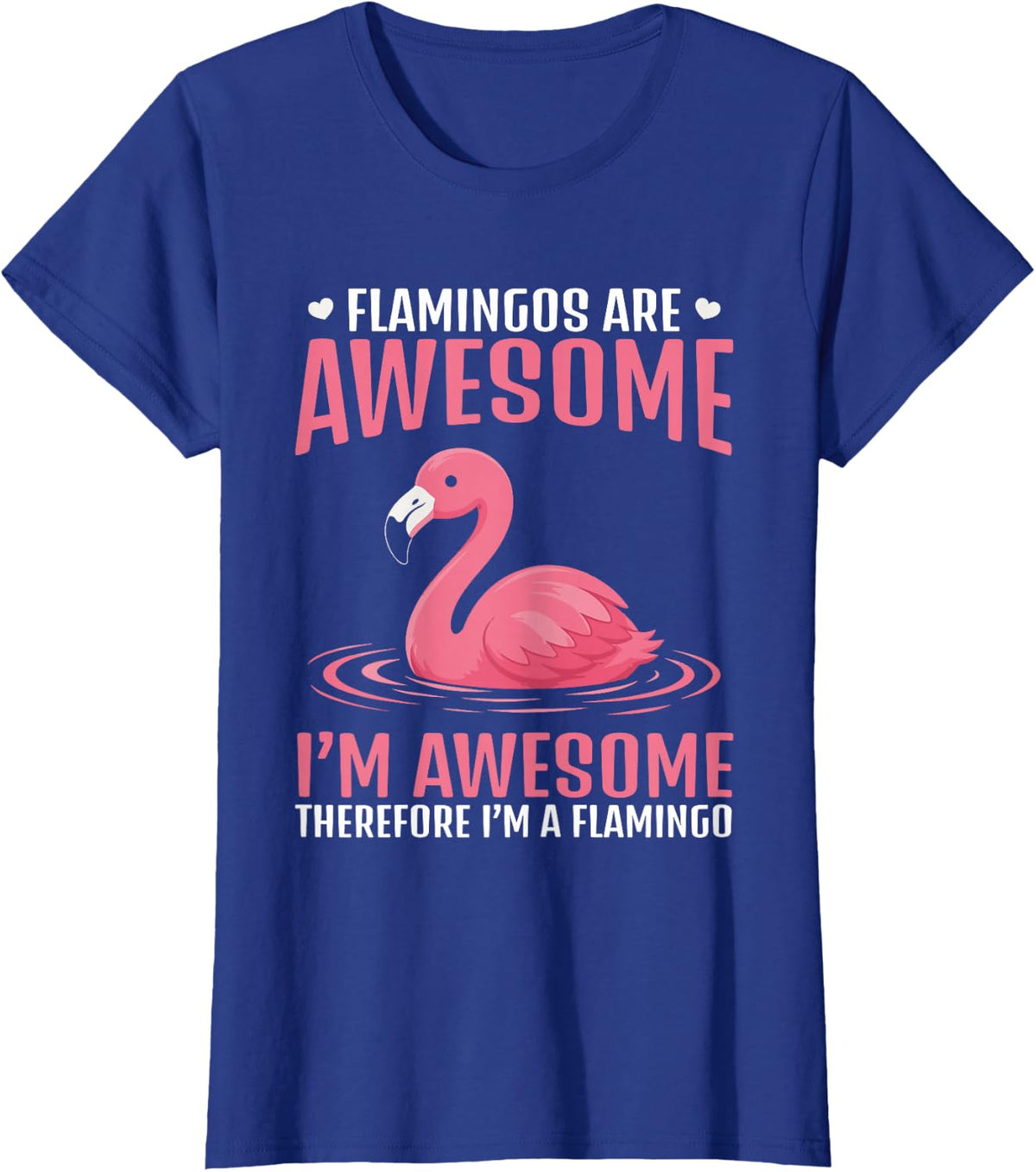 Flamingos are Awesome Funny Pink Flamingo Lover Design T-Shirt - Royal Blue