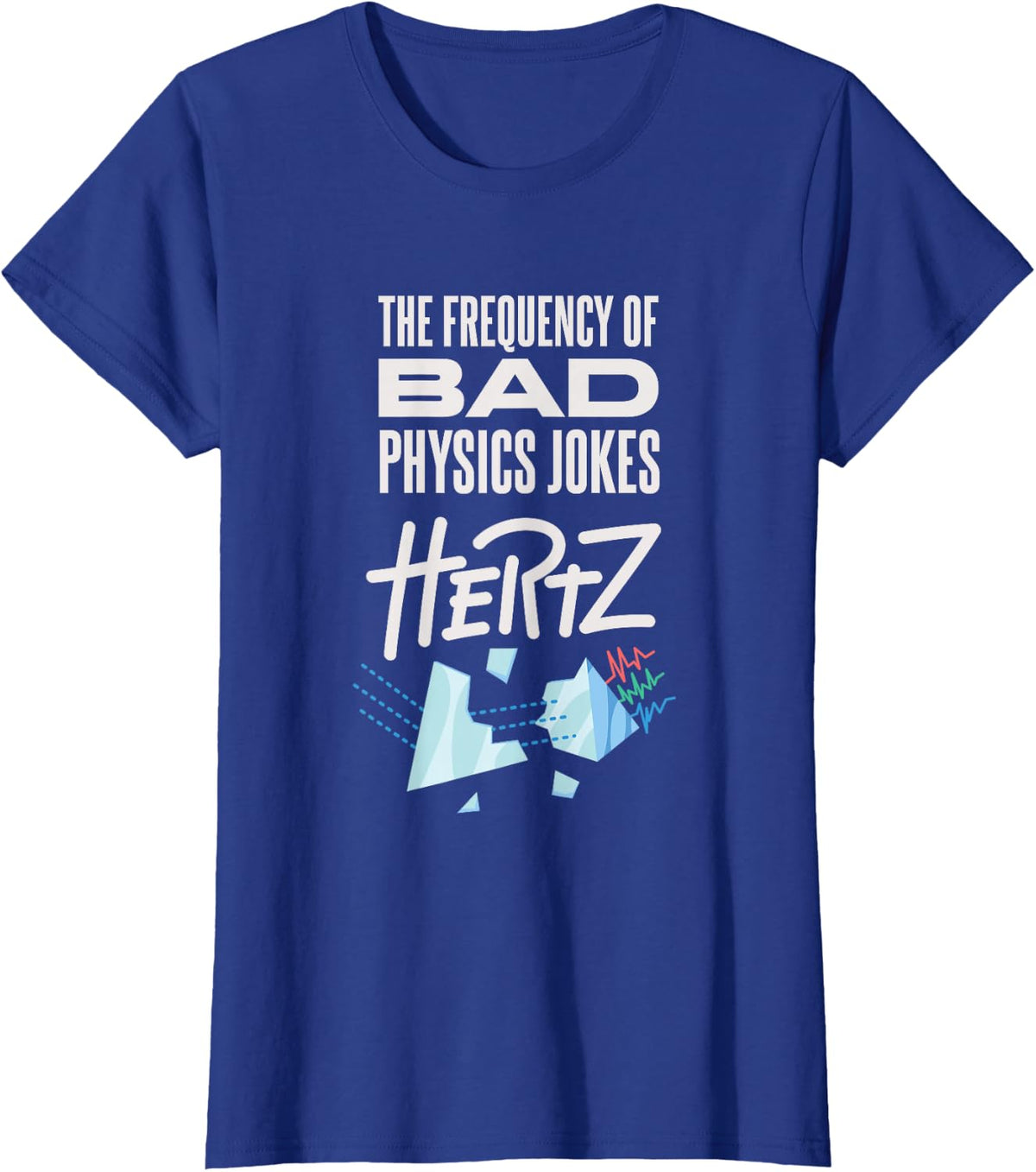 Hilarious Physics Joke Meme for a Physics Teacher T-Shirt - Royal Blue