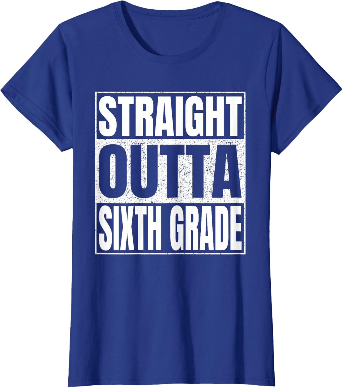 Straight Outta Sixth Grade Shirt Great Graduation 6th Grade T-Shirt - Royal Blue