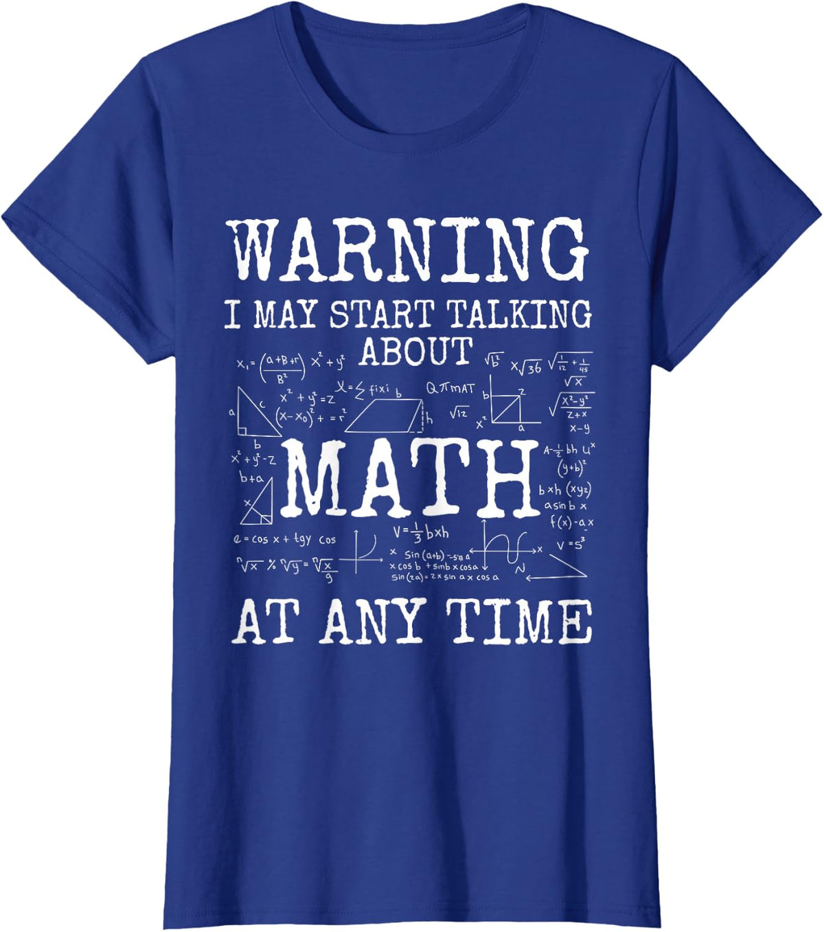 Warning May Start Talking About Math Funny Nerd T-Shirt - Royal Blue