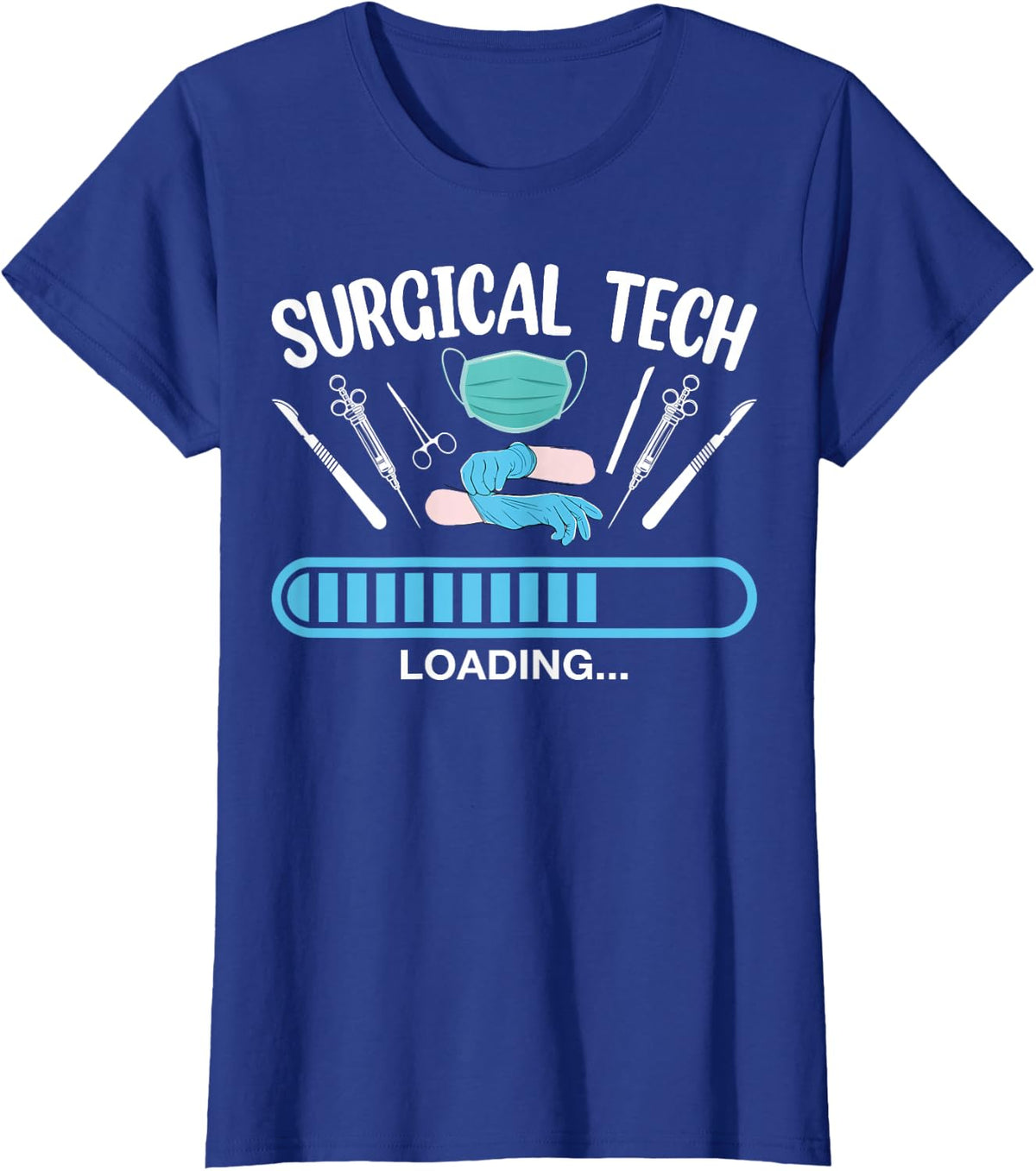 Surgical Tech Loading - Future Surgical Technologist Gifts T-Shirt - Royal Blue