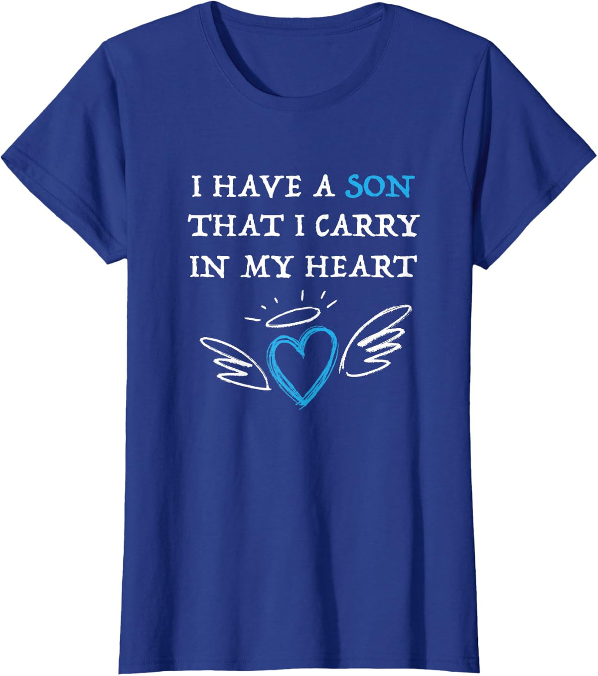 I Have a Son That I Carry I My Heart Infant Loss Shirt T-Shirt - Royal Blue