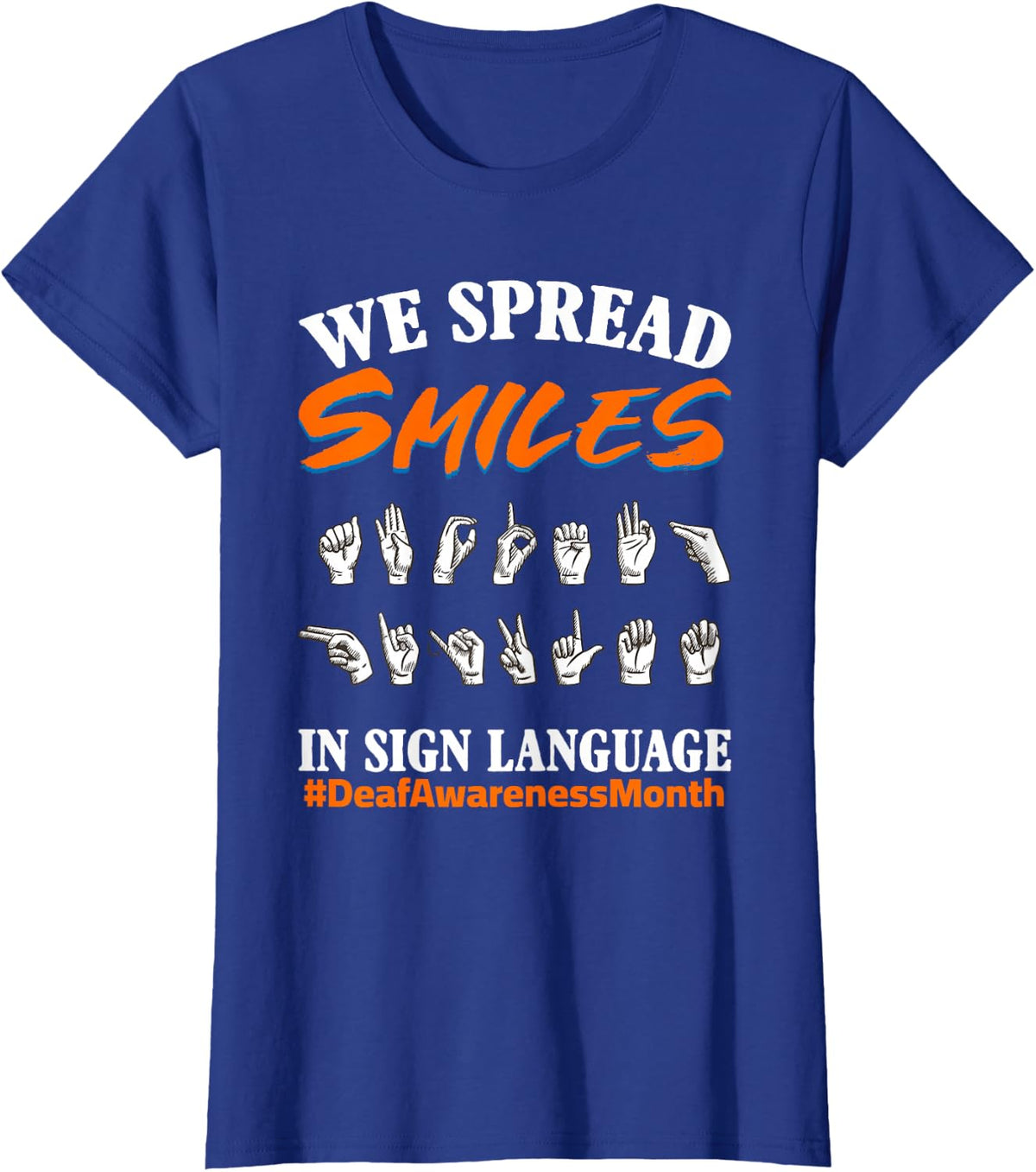We Spread Smiles Deafness Sign Language Deaf Awareness T-Shirt - Royal Blue