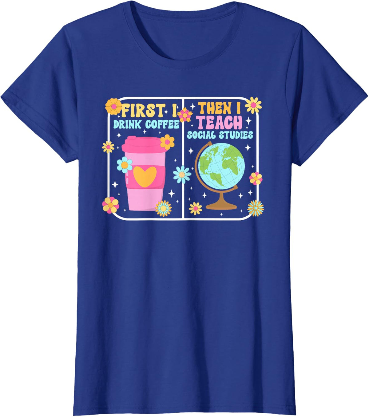 First Coffee Social Studies Teacher Social Studies Teaching T-Shirt - Royal Blue