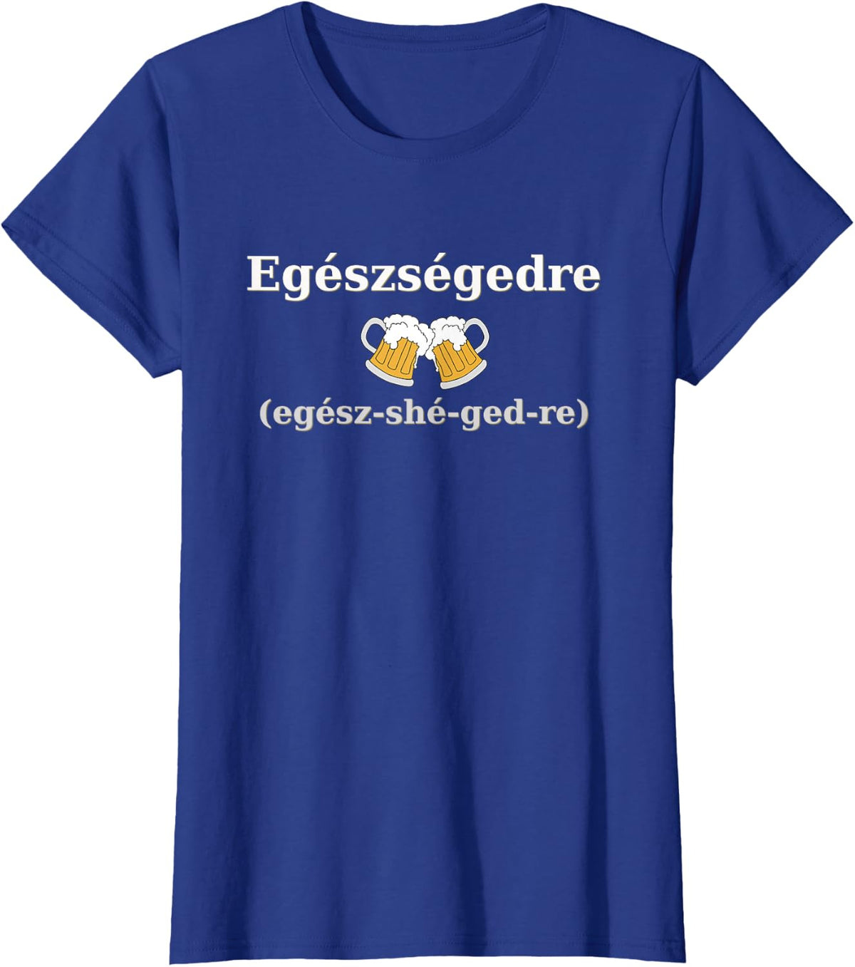 Cheers in Hungarian Tshirt T-Shirt - Royal Blue