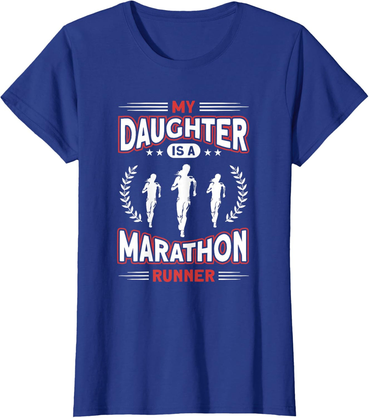 My Daughter Is A Marathon Runner - Proud Mom Dad Of A Runner T-Shirt - Royal Blue