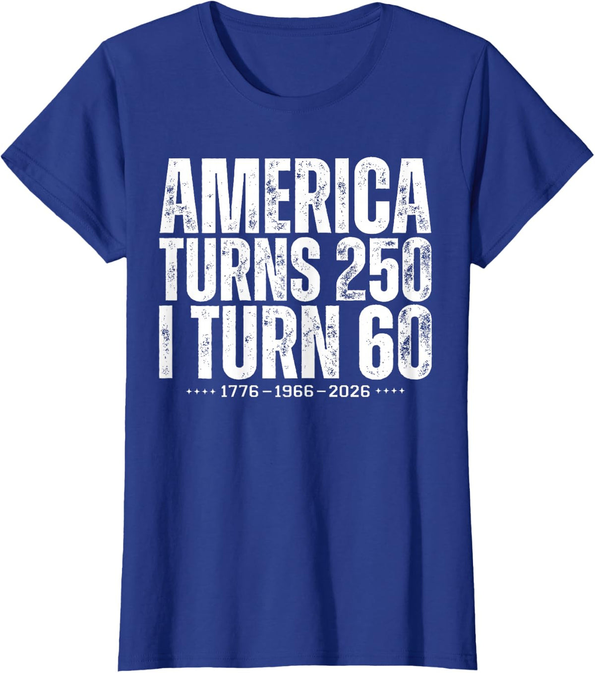 Vintage America Turns 250 I Turn 60 1776 1966 2026 Birthday T-Shirt - Royal Blue