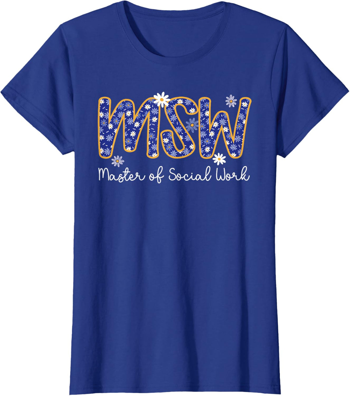 MSW Master of Social Work Graduation MSW Graduate T-Shirt - Royal Blue