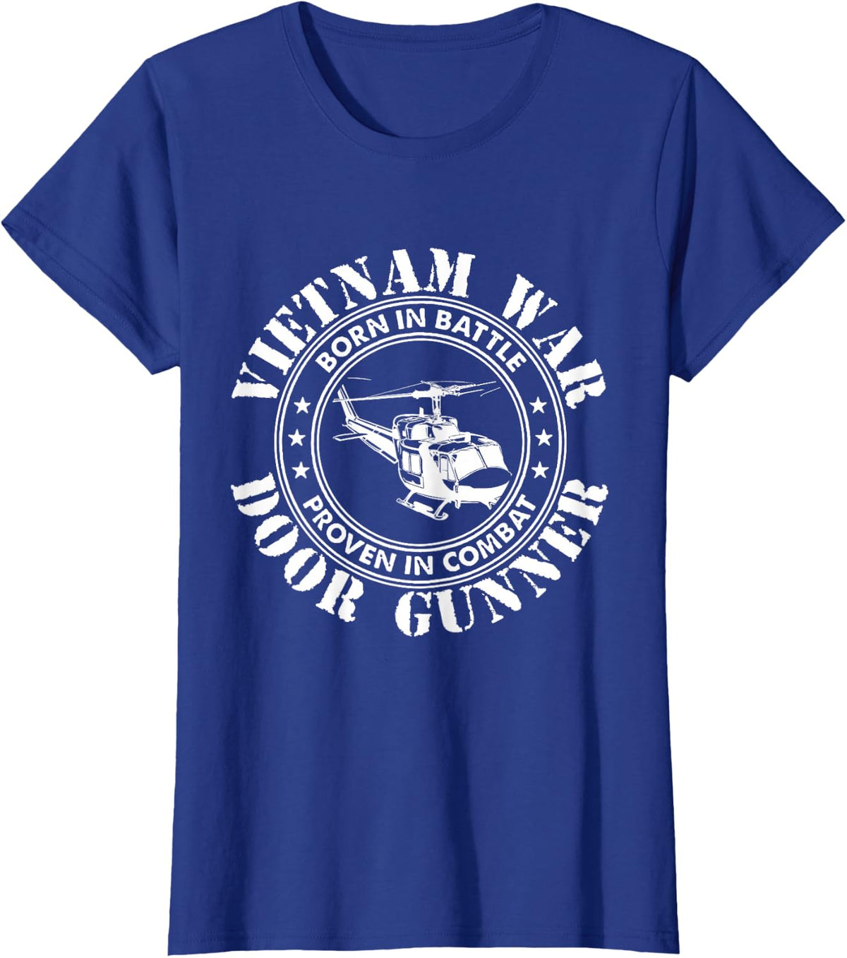 Vietnam War - Born In Battle Proven In Combat Veteran Gift T-Shirt - Royal Blue