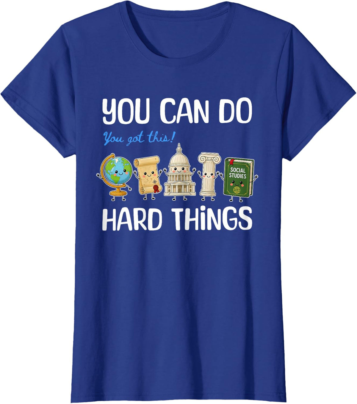 You Can Do Hard Things History Teacher Social Studies Grad T-Shirt - Royal Blue