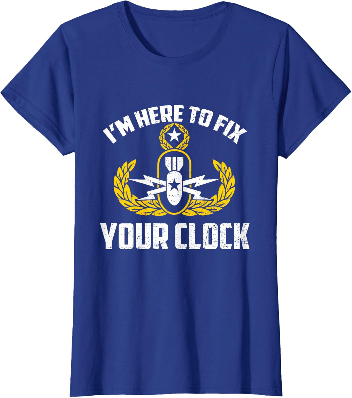 I'm Here To Fix Your Clock Funny EOD Tech Bomb Disposal T-Shirt - Royal Blue