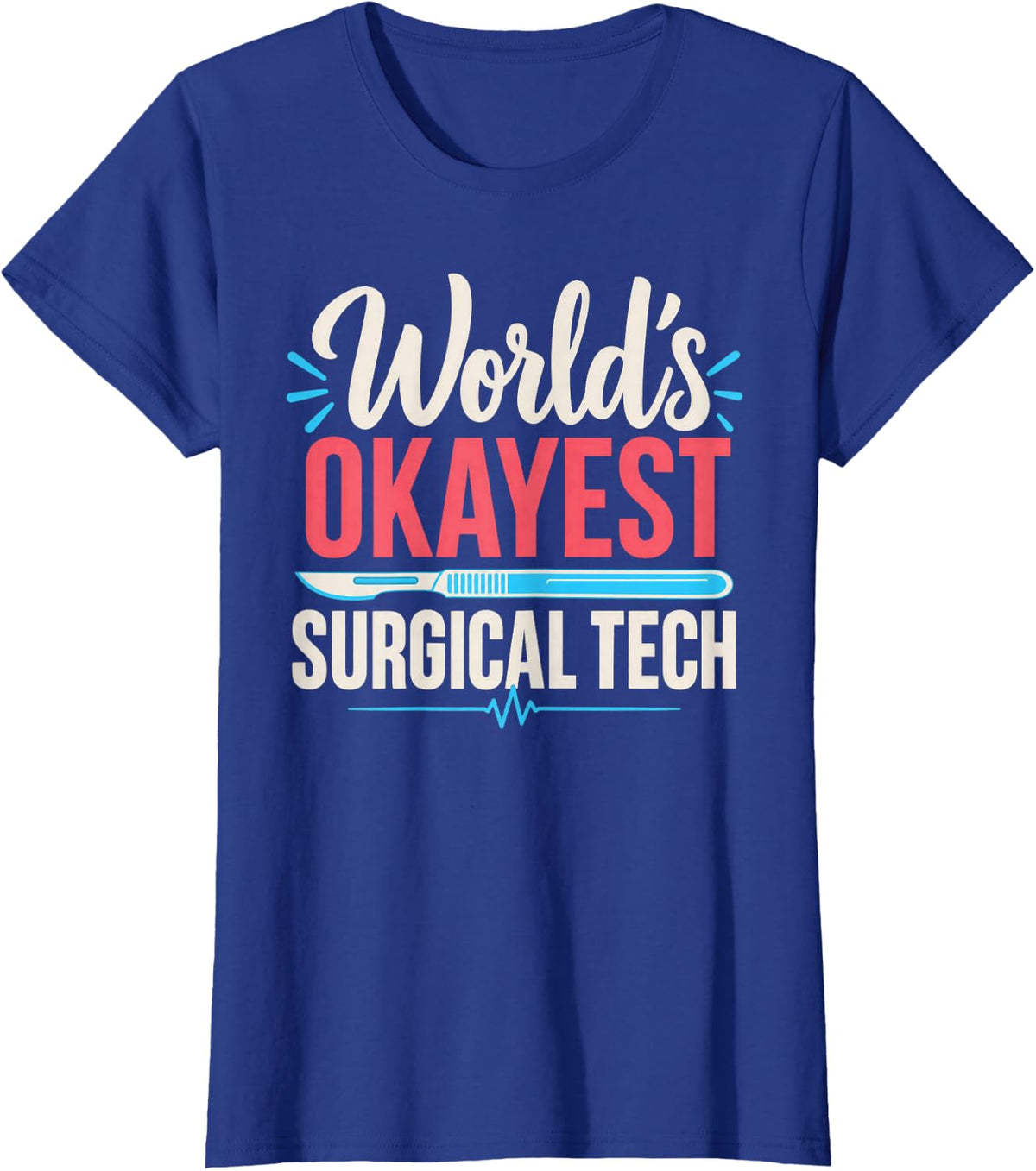 World's Okayest Surgical Tech Funny Scrub Tech T-Shirt - Royal Blue