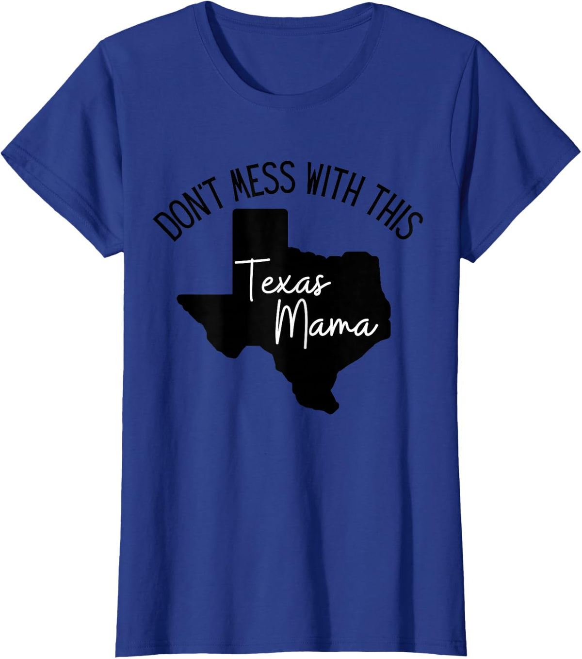 Don't Mess With This Texas Mom T-Shirt - Royal Blue