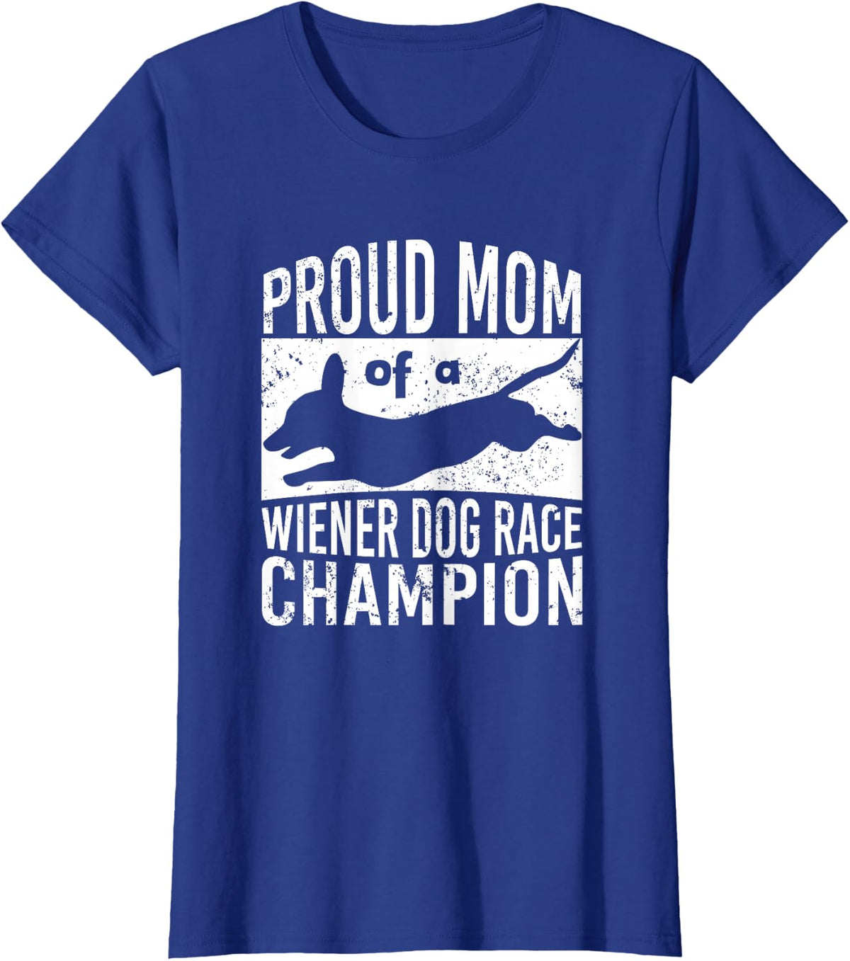 Proud Mom of a Wiener Dog Race Champion - Dachshund Racing T-Shirt - Royal Blue