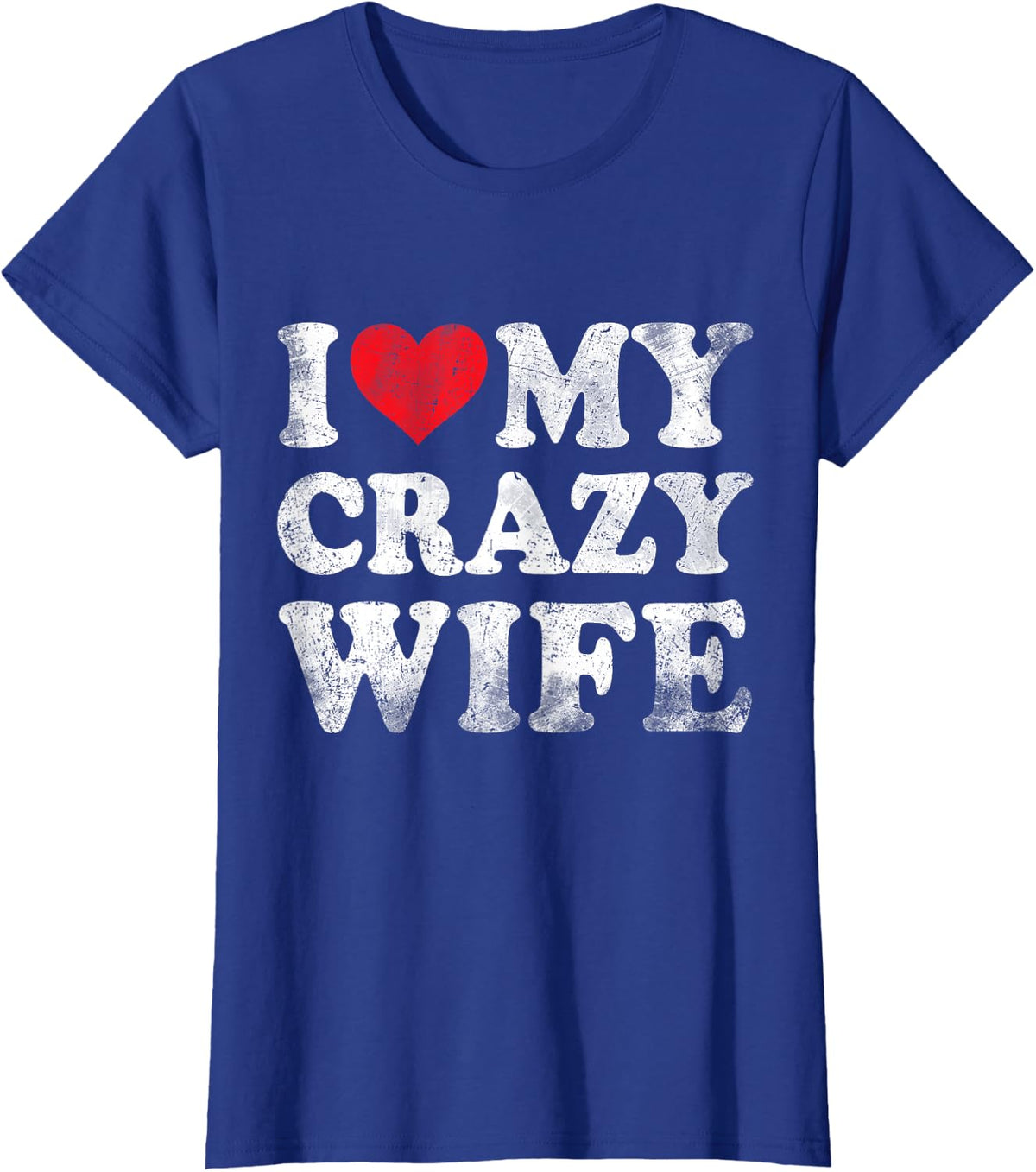 I Love My Crazy Wife Funny Valentine's Day T-Shirt - Royal Blue