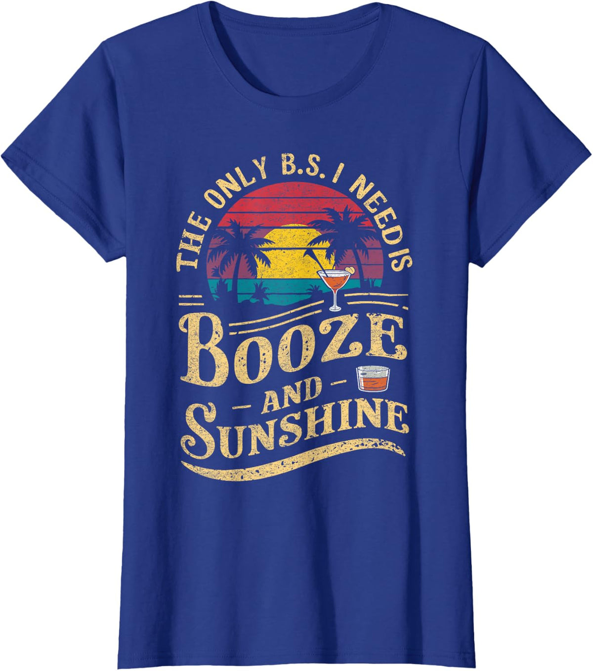 The Only B.S. I Need Is Booze and Sunshine Summer Vacation T-Shirt - Royal Blue