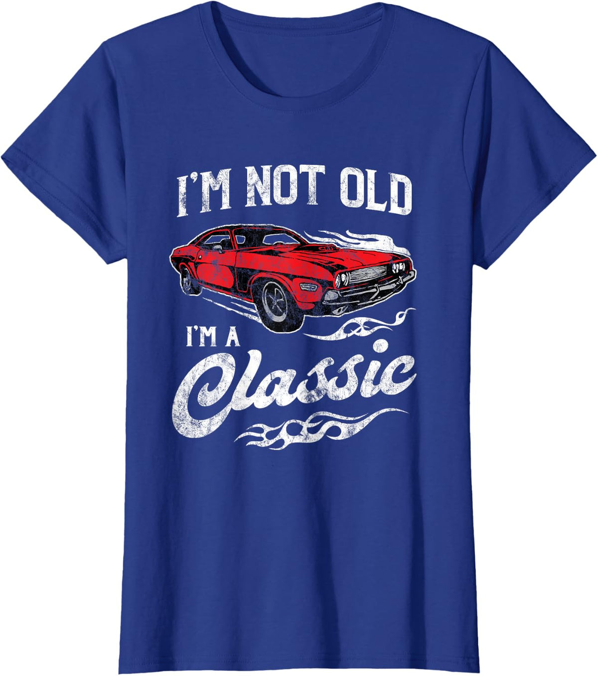 I'm Not Old I'm Classic Funny Muscle Car Lover T-Shirt - Royal Blue