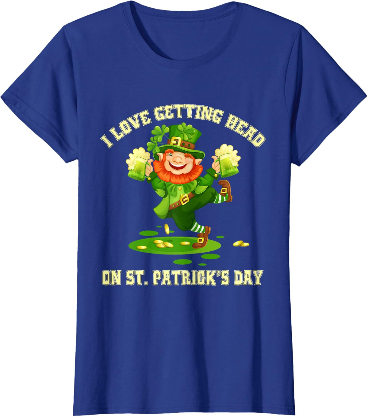 I Love Getting Head on St Patricks Day Leprechaun - Naughty T-Shirt - Royal Blue
