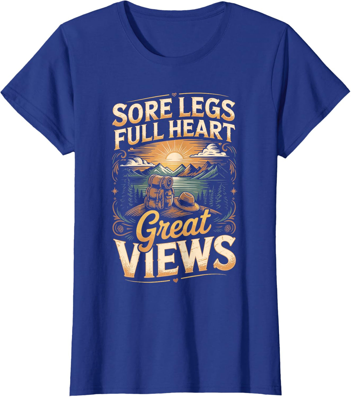 Sore Legs Full Heart Great Views Trekking Hiking Mountains T-Shirt - Royal Blue