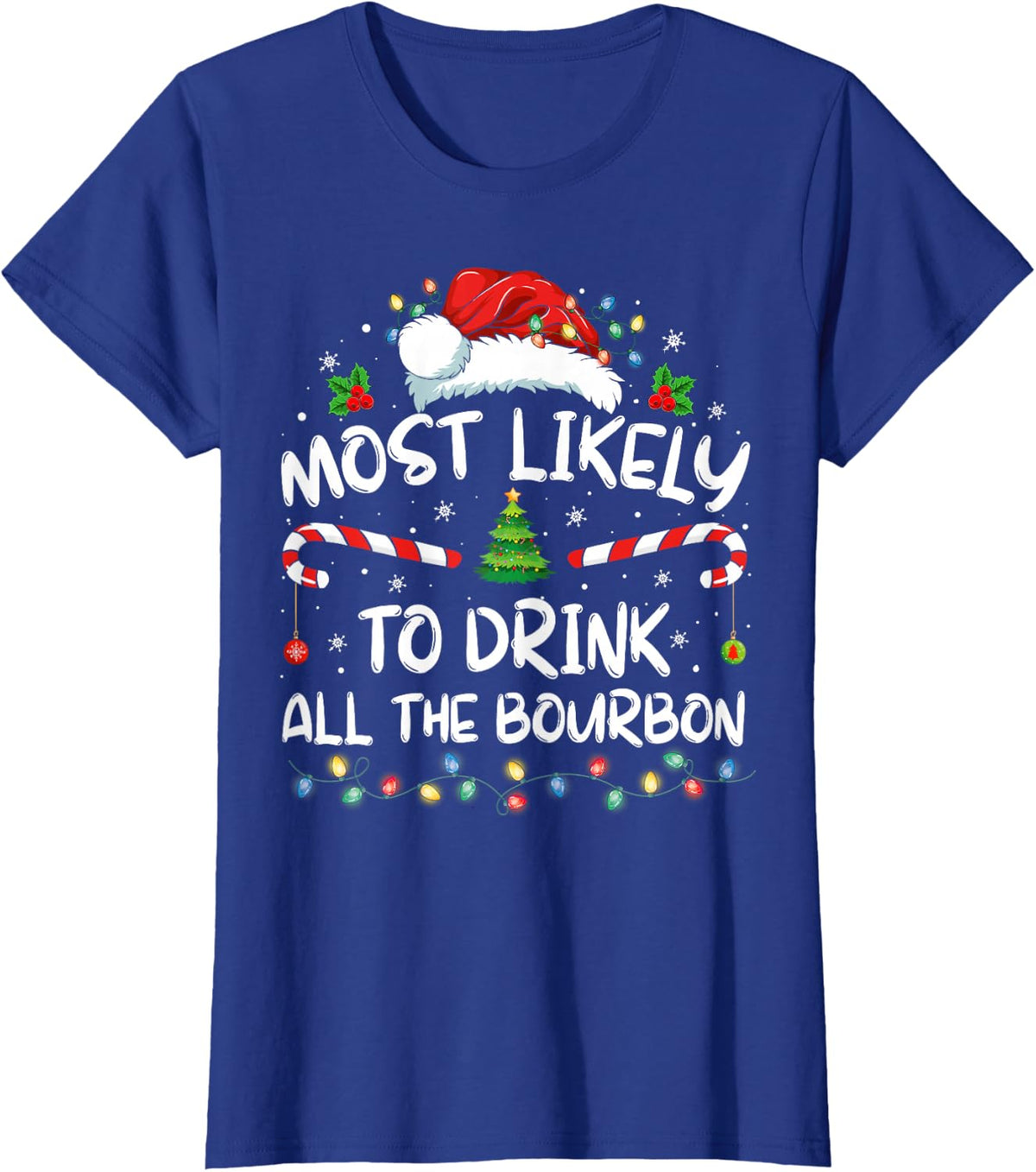 Most Likely to Drink All The Bourbon Funny Christmas Holiday T-Shirt - Royal Blue