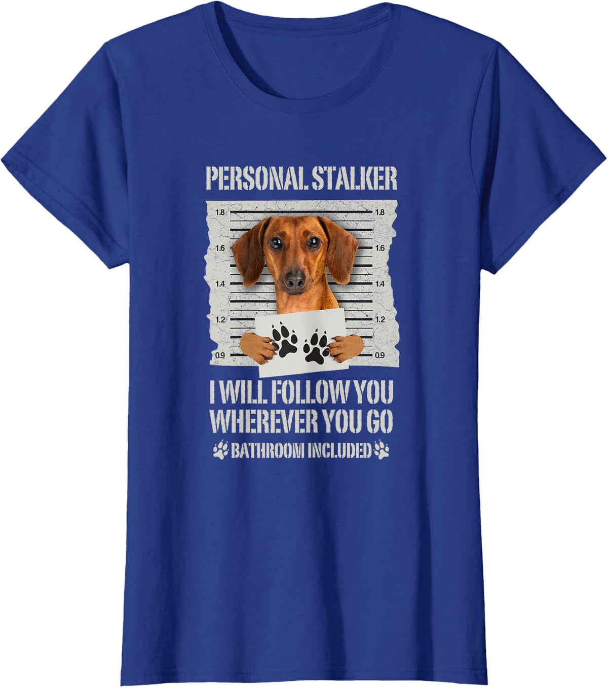 Personal Stalker Dog Dachshund T-Shirt - Royal Blue