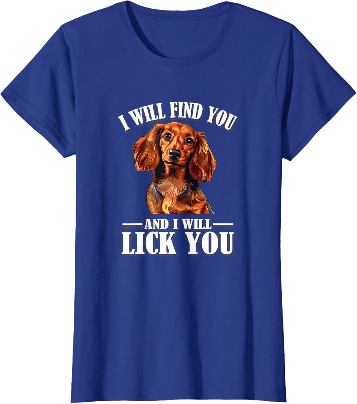 Funny Find You Lick You Long Haired Dachshund Lover T-Shirt - Royal Blue