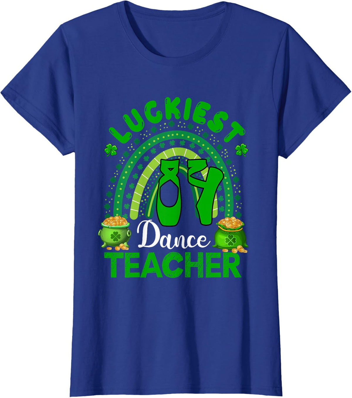 Luckiest Dance Teacher St. Patrick's Day Shamrocks Rainbow T-Shirt - Royal Blue