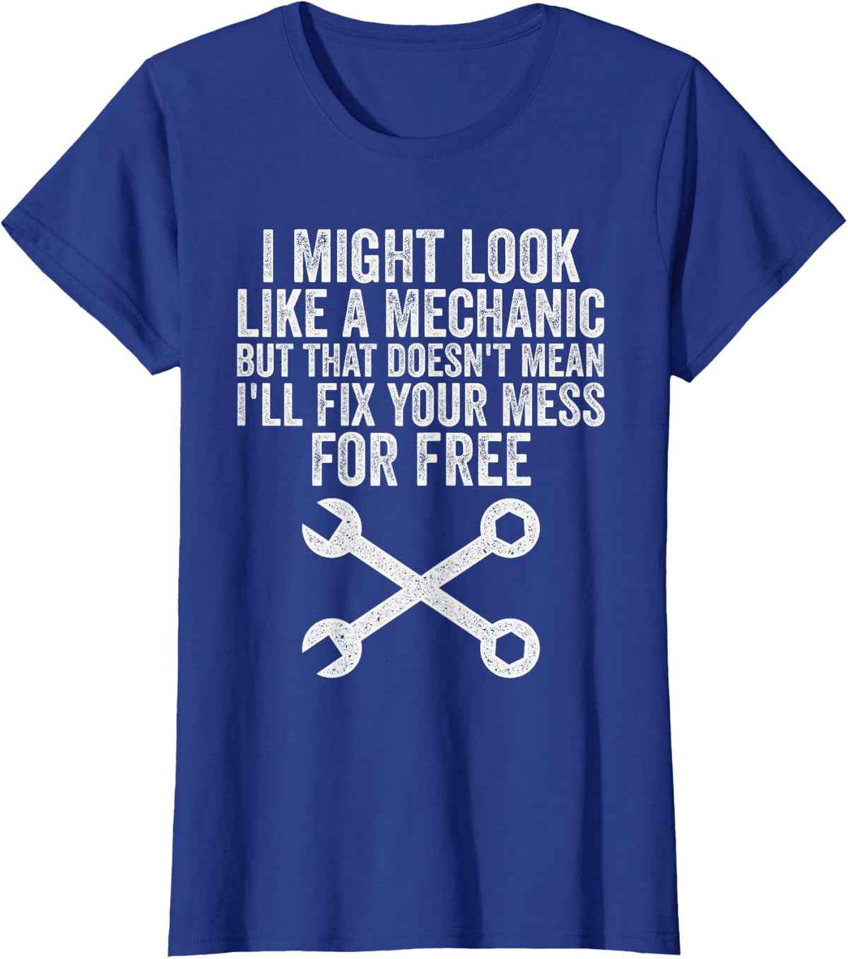 I Might Look Like A Mechanic Not Fixing Your Mess Free T-Shirt - Royal Blue