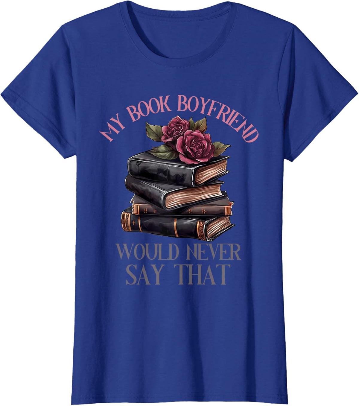 Dark Romance Merch Dirty Spicy Book Boyfriend Fictional Men T-Shirt - Royal Blue