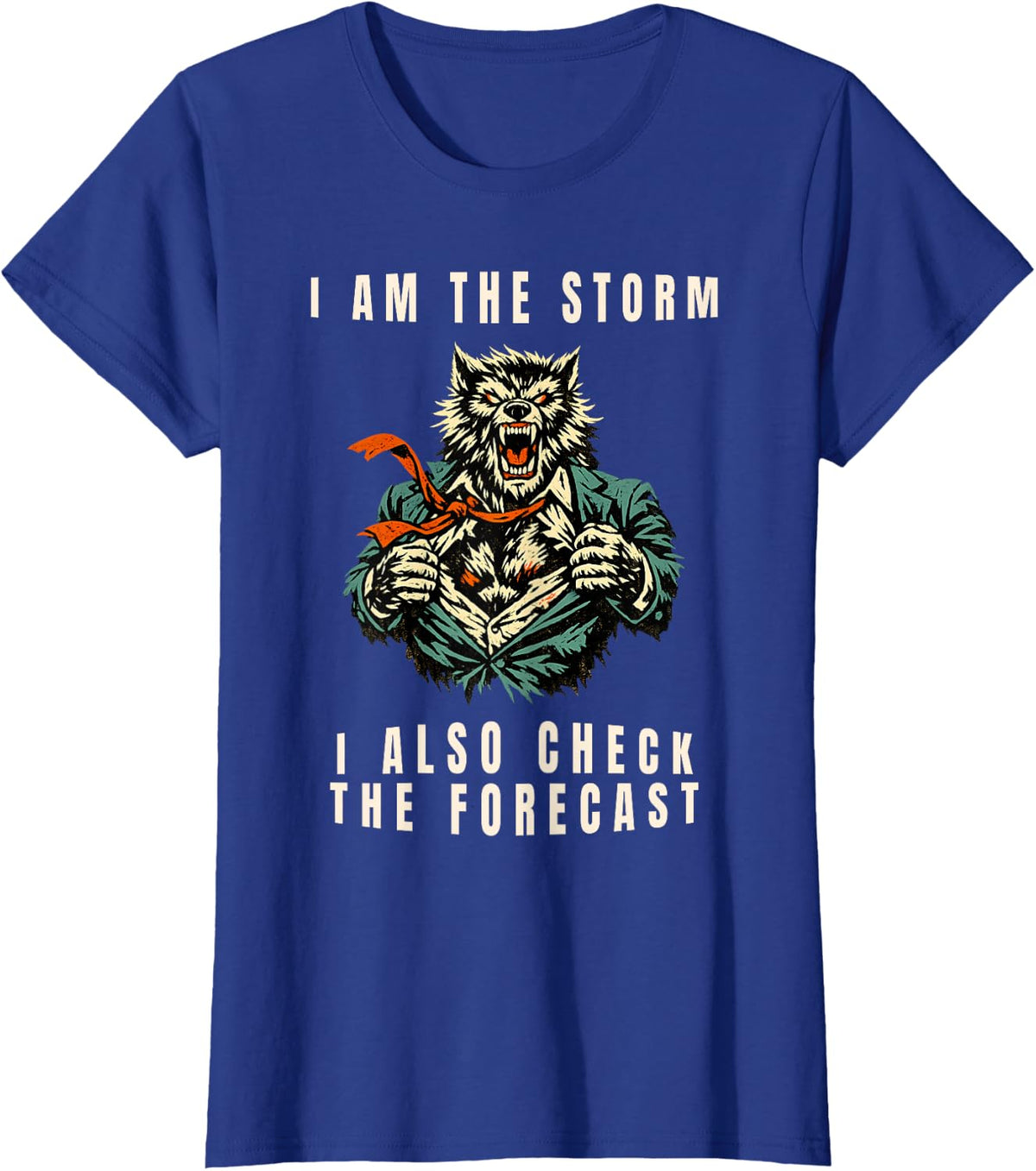 I Am The Storm I Also Check The Forecast Werewolf Meme T-Shirt - Royal Blue