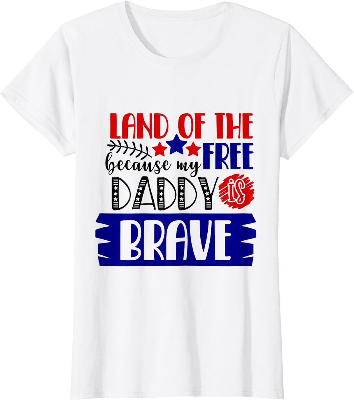 Land of The Free Because My Daddy Is Brave - 4th of July T-Shirt - White