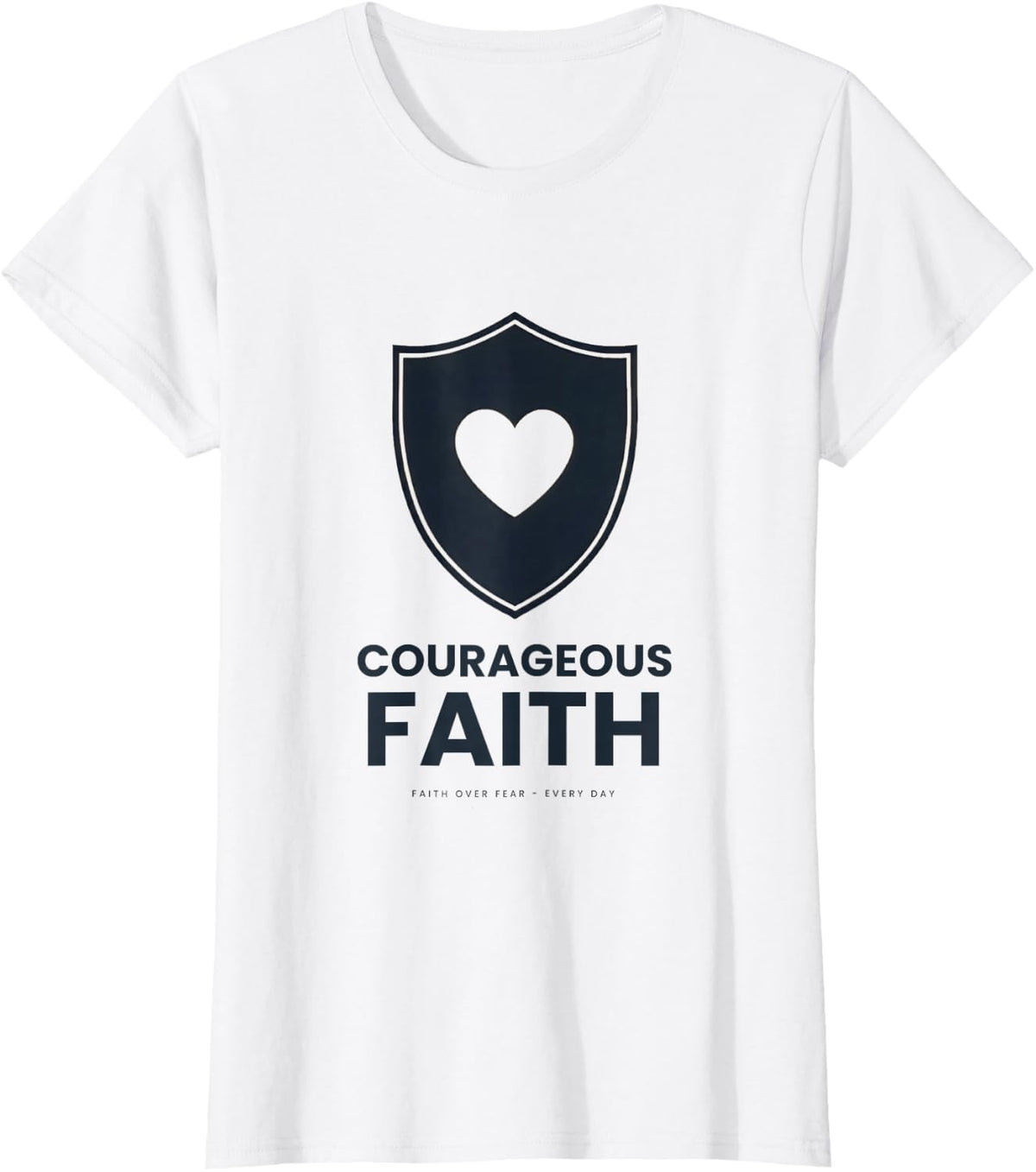 Courageous Faith Heart Shield Christian Faith Over Fear T-Shirt - White