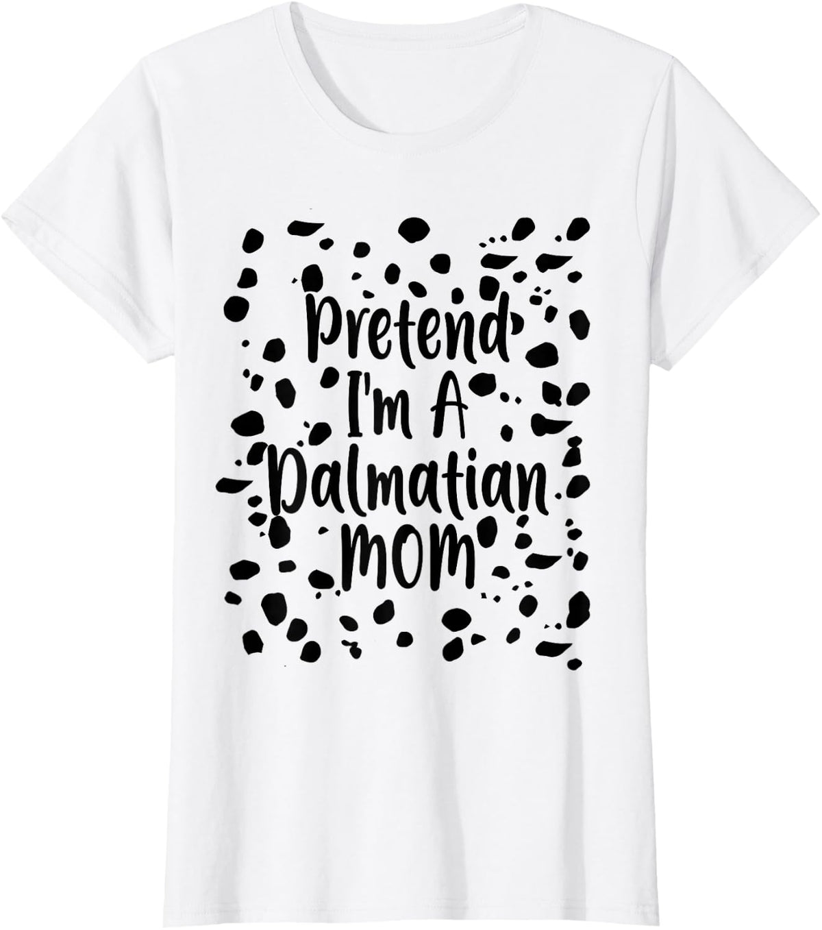 Pretend I'm a Dalmatian Mom Funny Lazy Halloween Costume T-Shirt - White