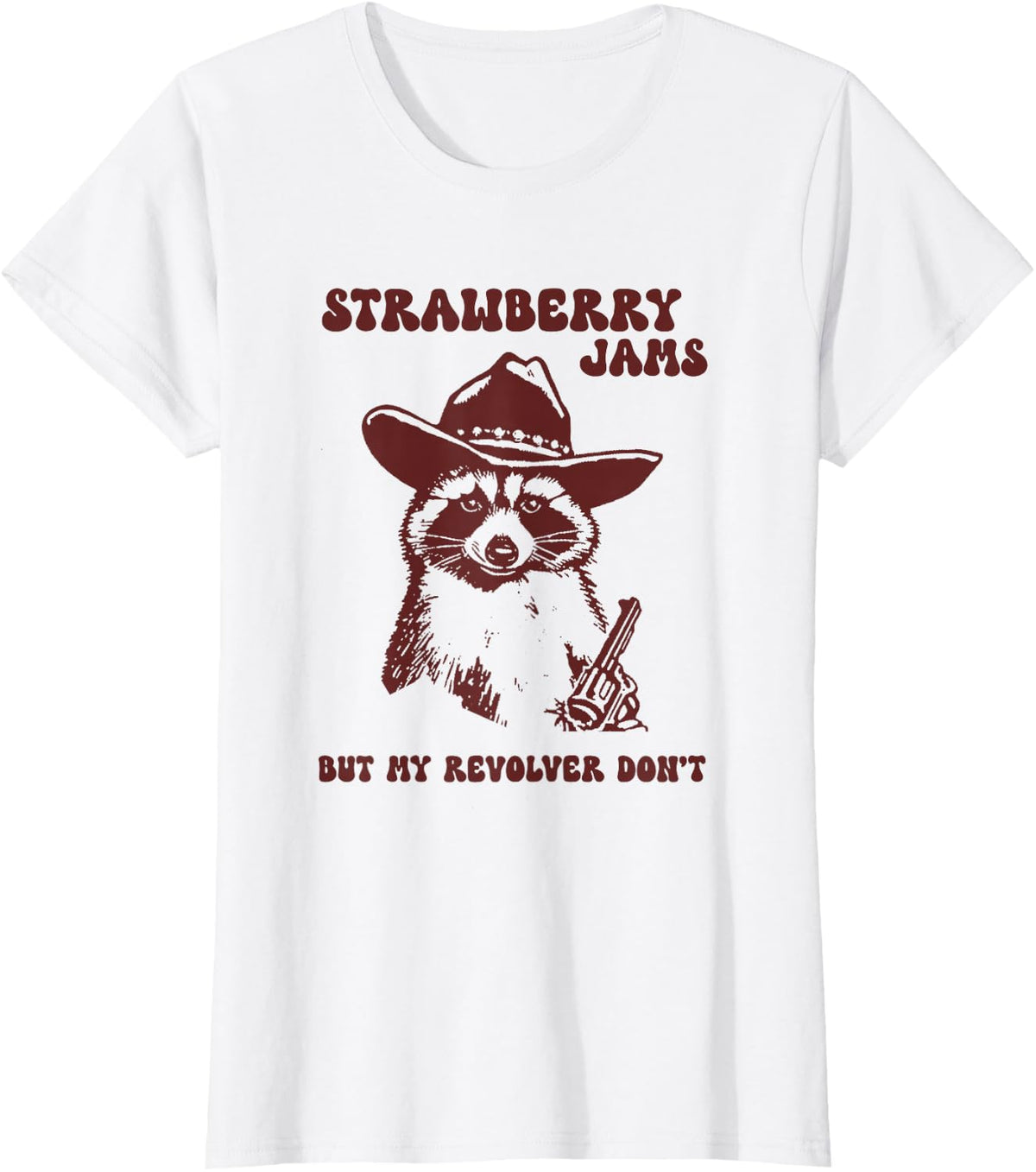Strawberry Jams My Revolver Don't Funny Raccoon Cowboy Meme T-Shirt - White