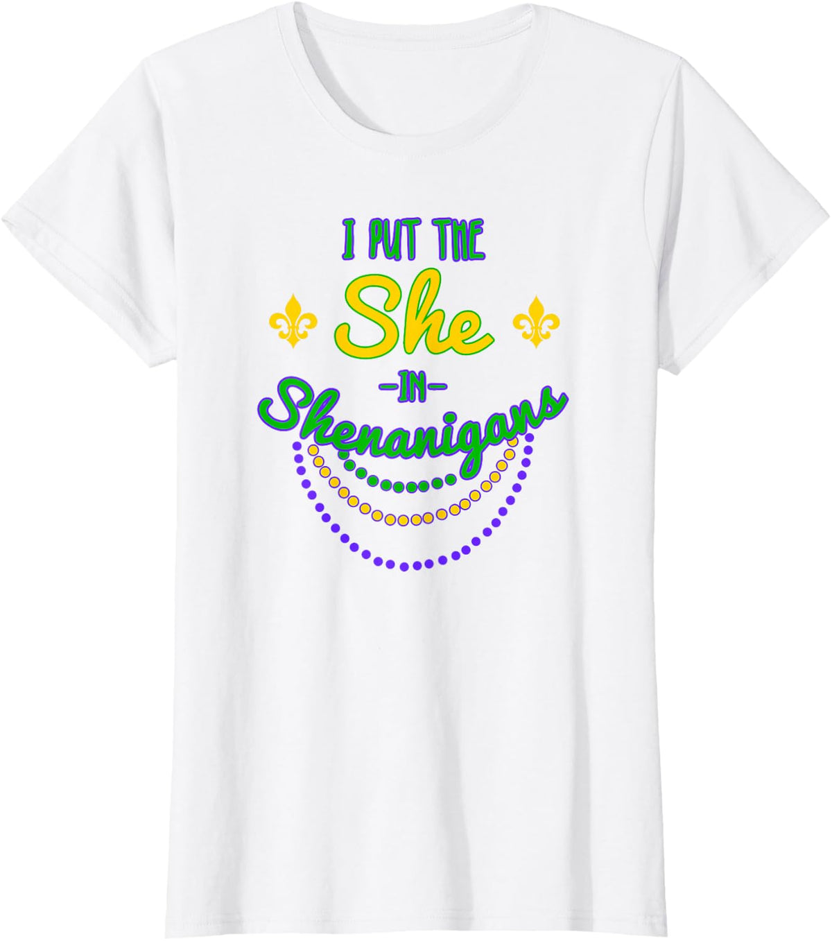 I Put the She In Shenanigans Funny Mardi Gras T-Shirt - White