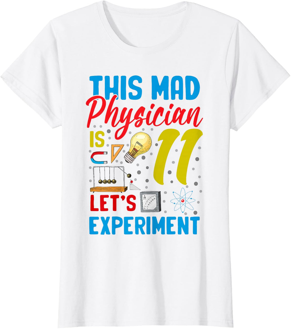 Physics 11th Birthday Mad Physician Science 11 Year Old Bday T-Shirt - White